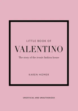 Little Book of Valentino: The story of the iconic fashion house